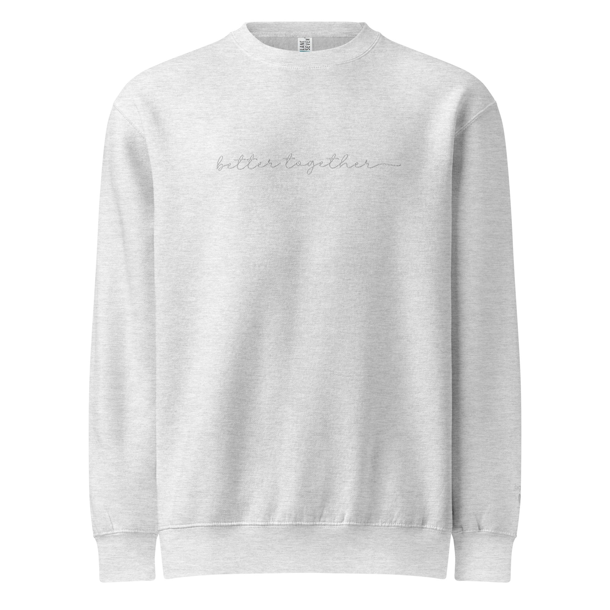 Heather grey sweatshirt with 'better together' text in white embroidery across center front