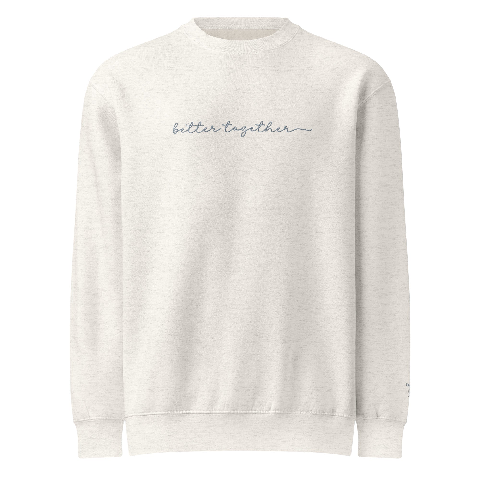 Heather oatmeal sweatshirt with 'better together' text in grey embroidery across center front